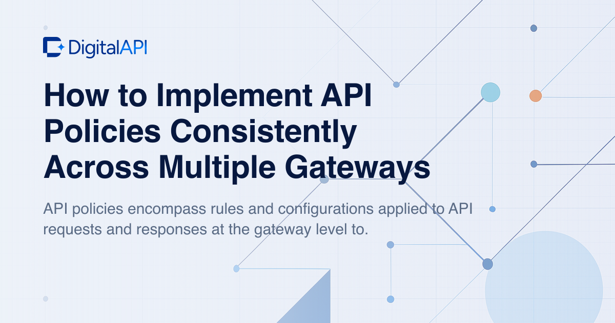 Consistent API policies across gateways — DigitalAPI