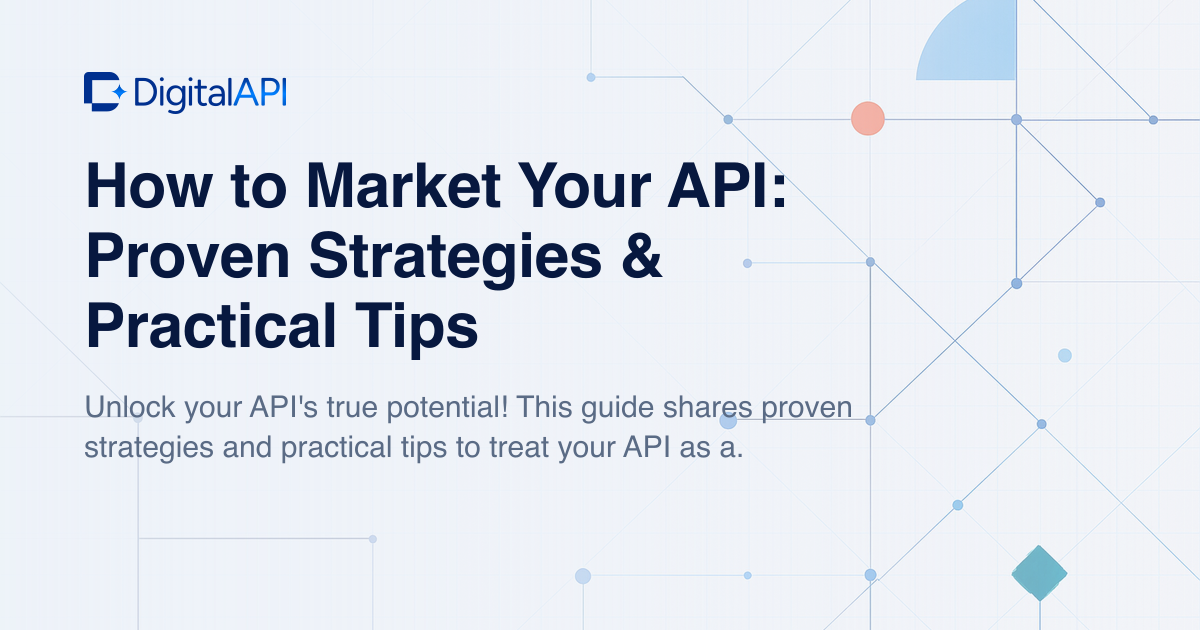 How to market your API — DigitalAPI