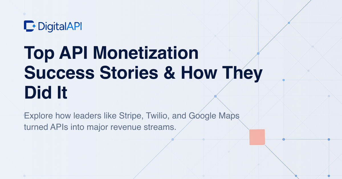 API monetization success stories — DigitalAPI