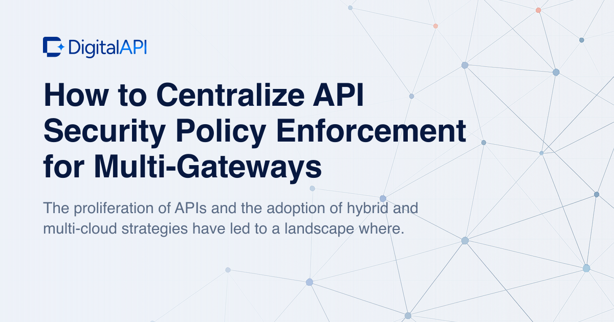 Centralize API security policy enforcement — DigitalAPI