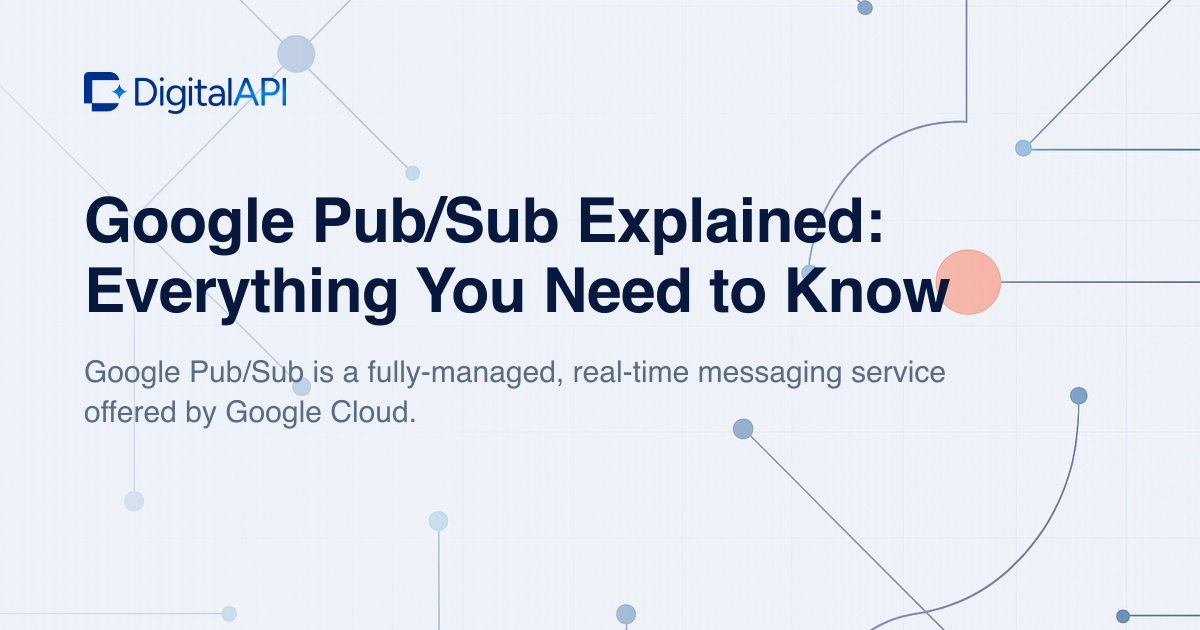 Google Pub/Sub explained — DigitalAPI