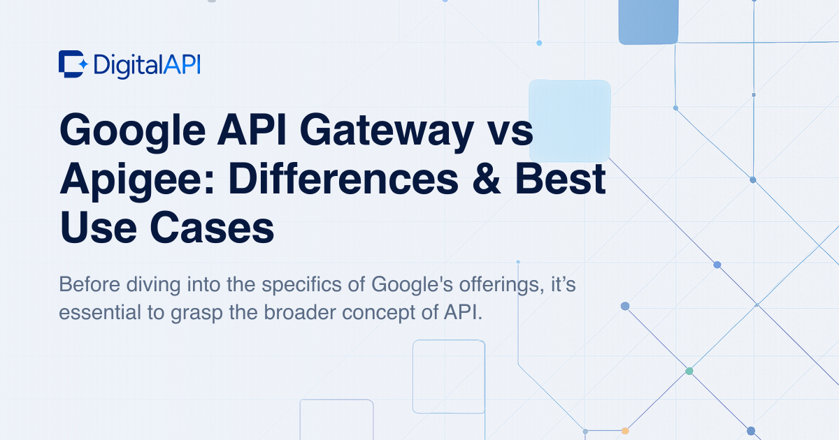 Google API Gateway vs Apigee — DigitalAPI