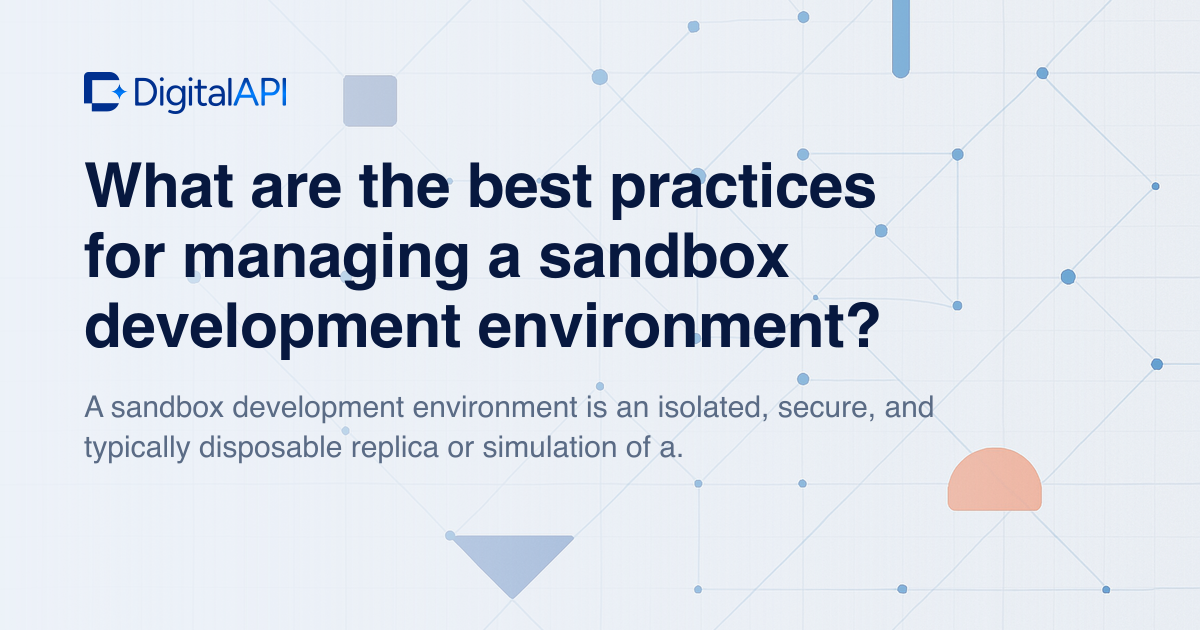 Sandbox environment best practices — DigitalAPI