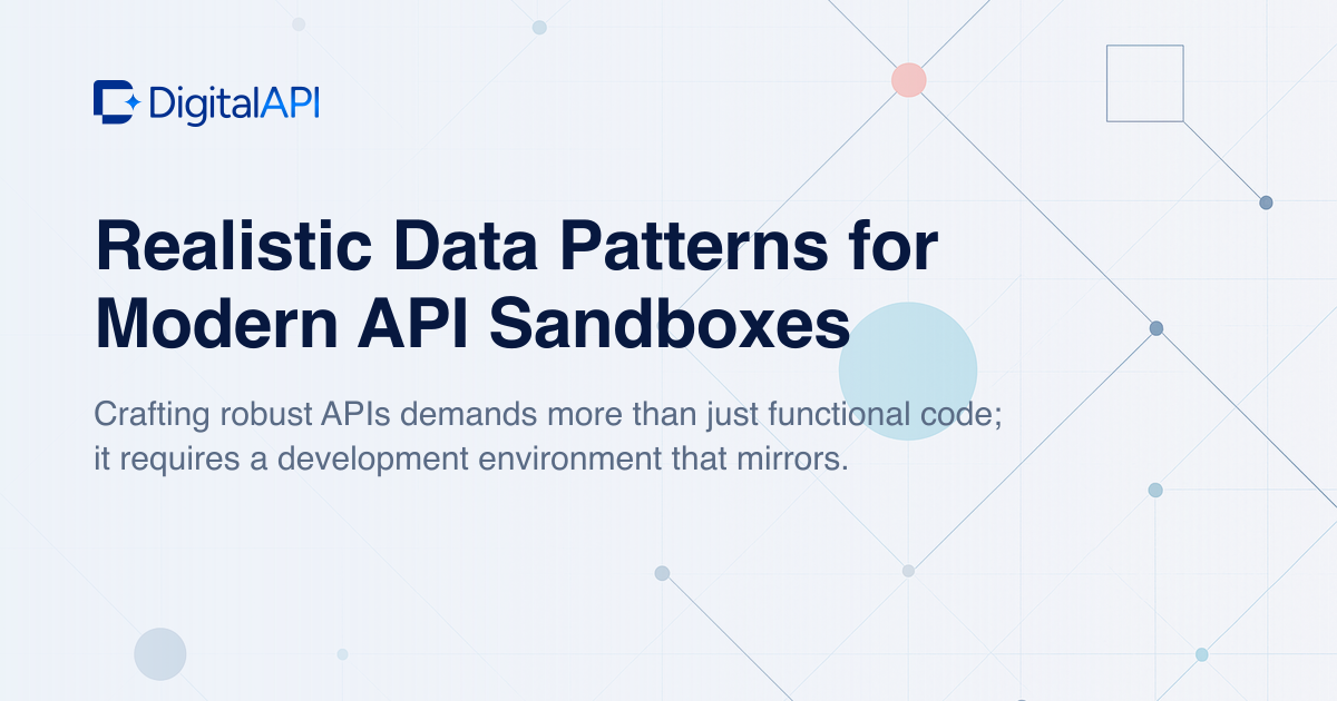 Realistic data patterns for API sandboxes — DigitalAPI