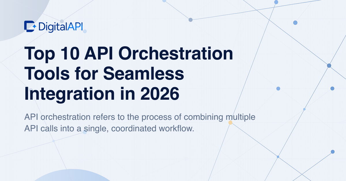 API orchestration tools — DigitalAPI