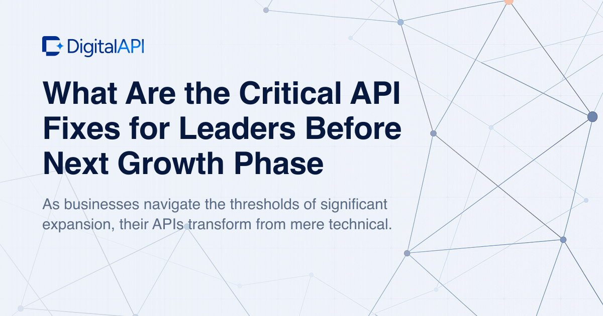 Critical API fixes for leaders — DigitalAPI