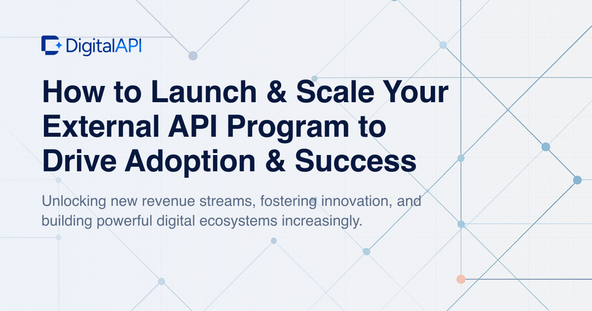 Launch and scale your external API program — DigitalAPI