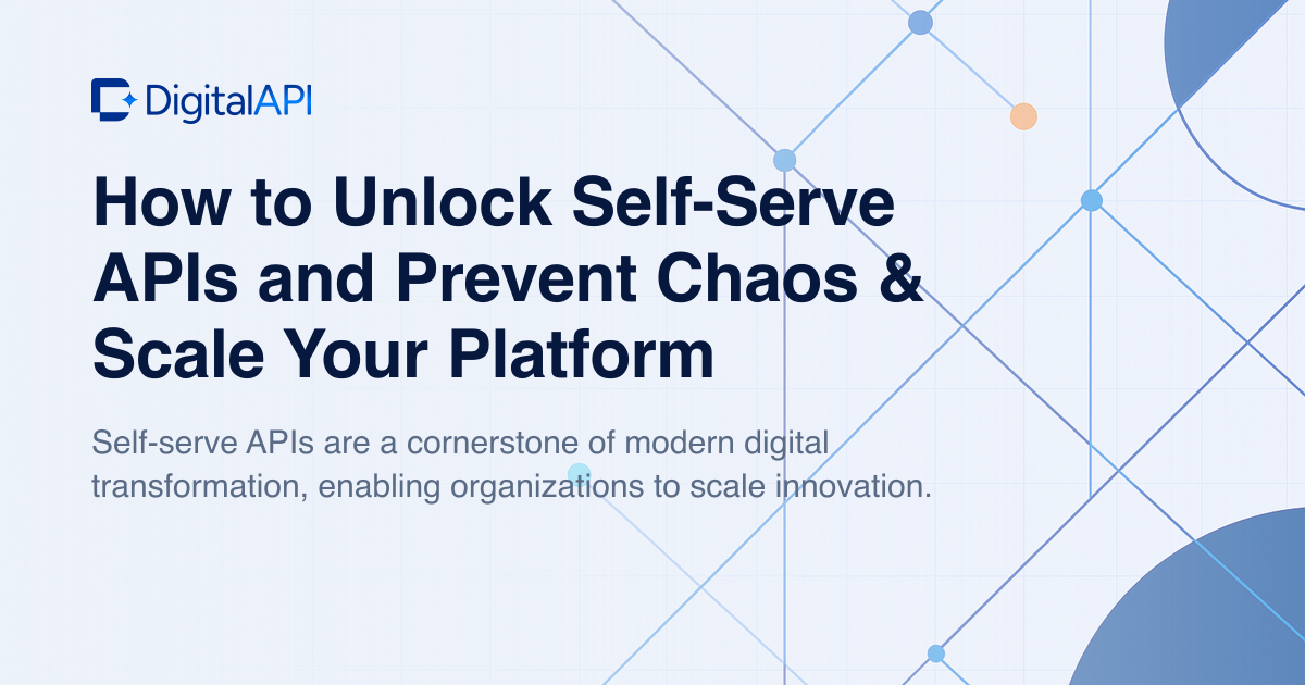 Unlock self-serve APIs — DigitalAPI
