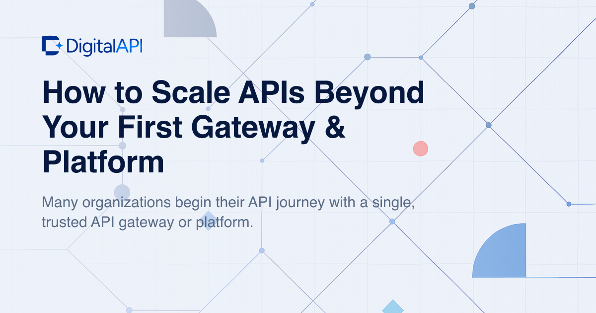 Scale APIs beyond your first gateway — DigitalAPI