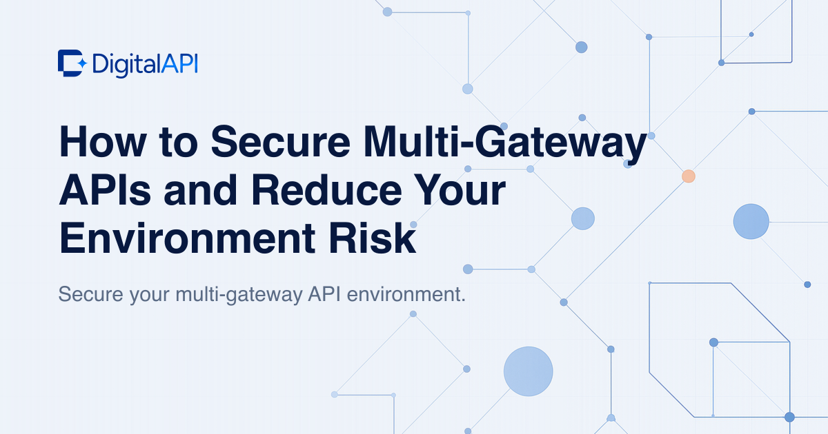 Secure multi-gateway APIs — DigitalAPI