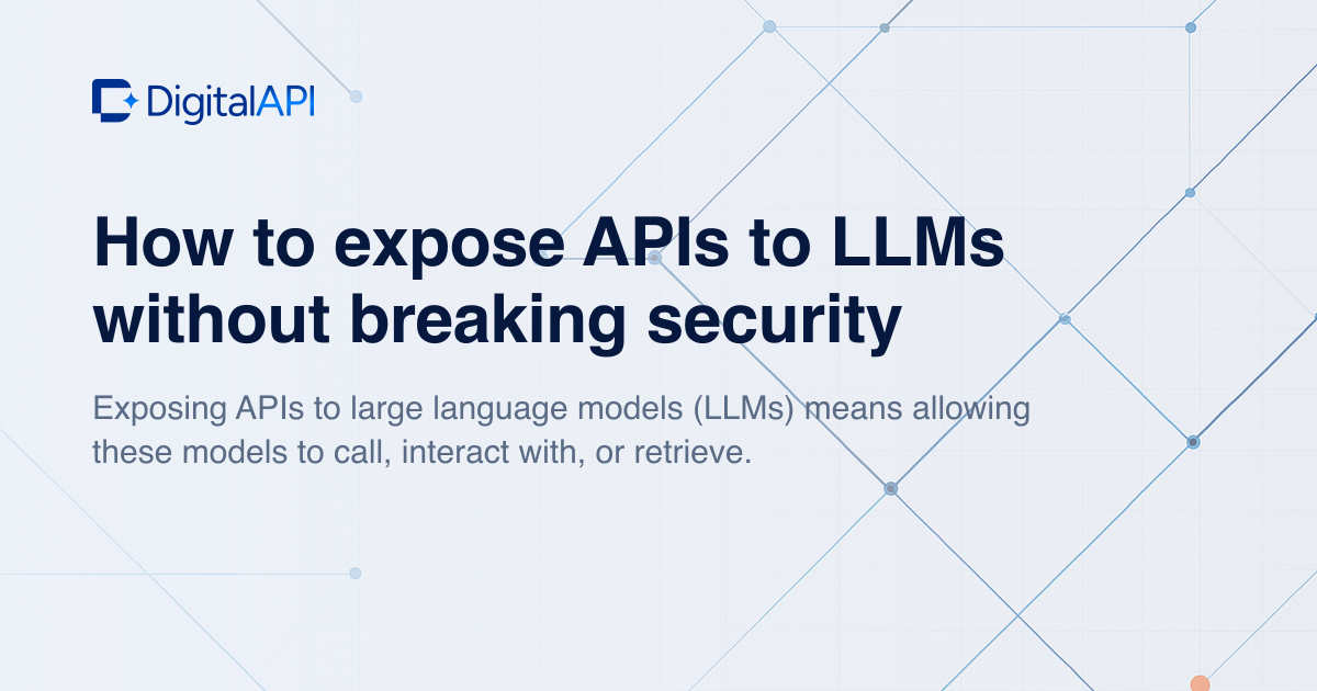 Expose APIs to LLMs securely — DigitalAPI