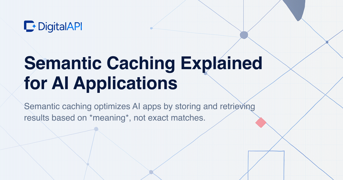 Semantic caching for AI applications — DigitalAPI