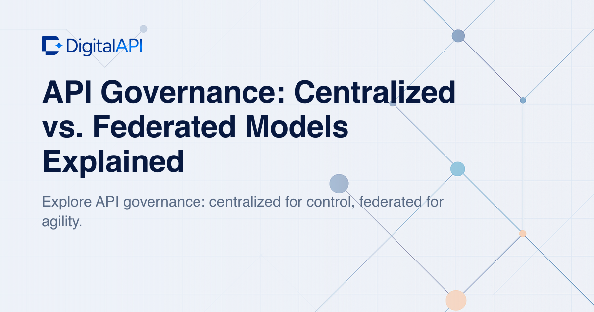 Centralized vs federated API governance — DigitalAPI