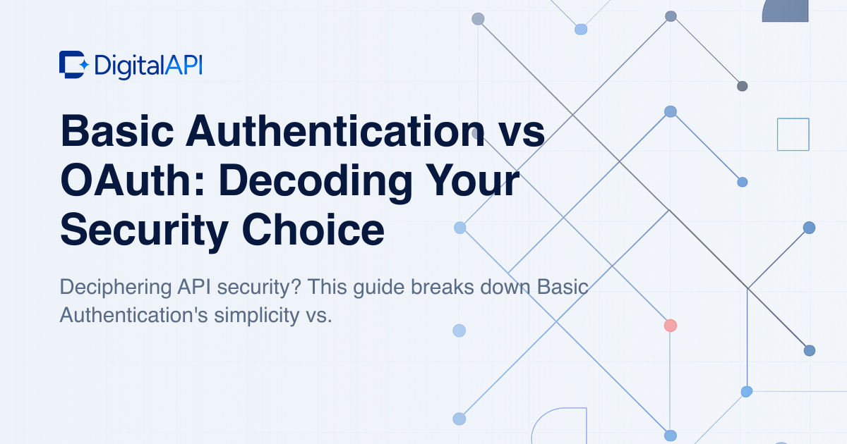 Basic authentication vs OAuth — DigitalAPI