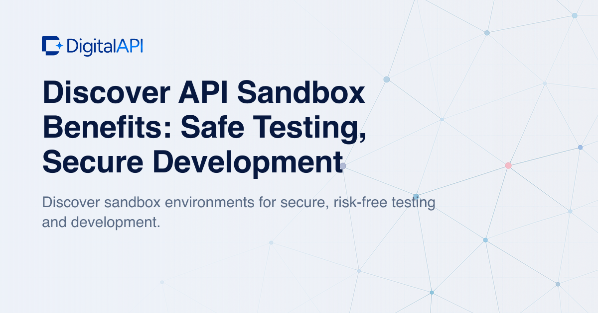 API sandbox benefits — DigitalAPI