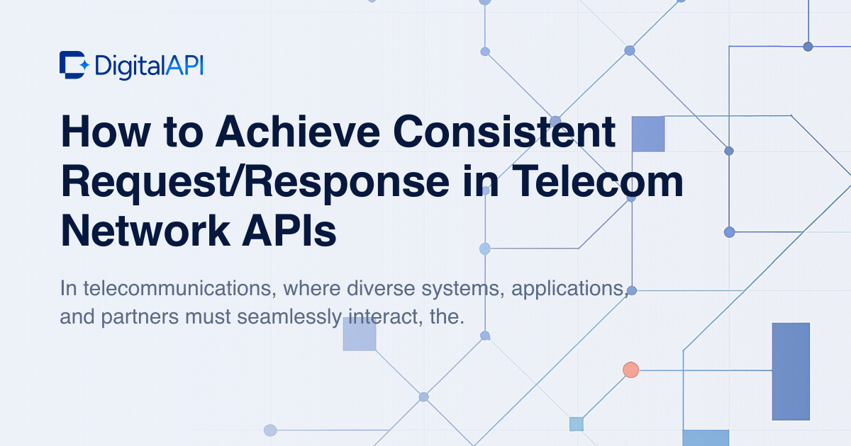 Consistent request response in telecom APIs — DigitalAPI