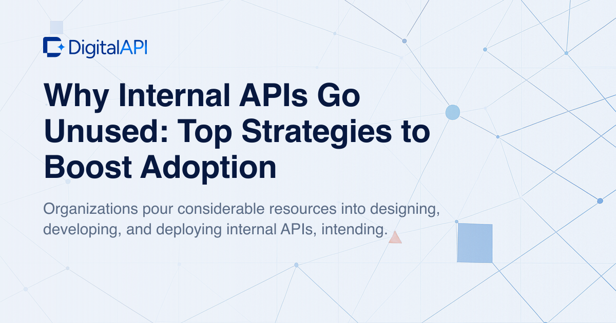 Why internal APIs go unused — DigitalAPI