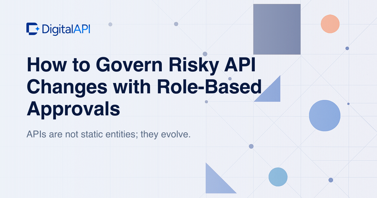 Govern API changes with role-based approvals — DigitalAPI