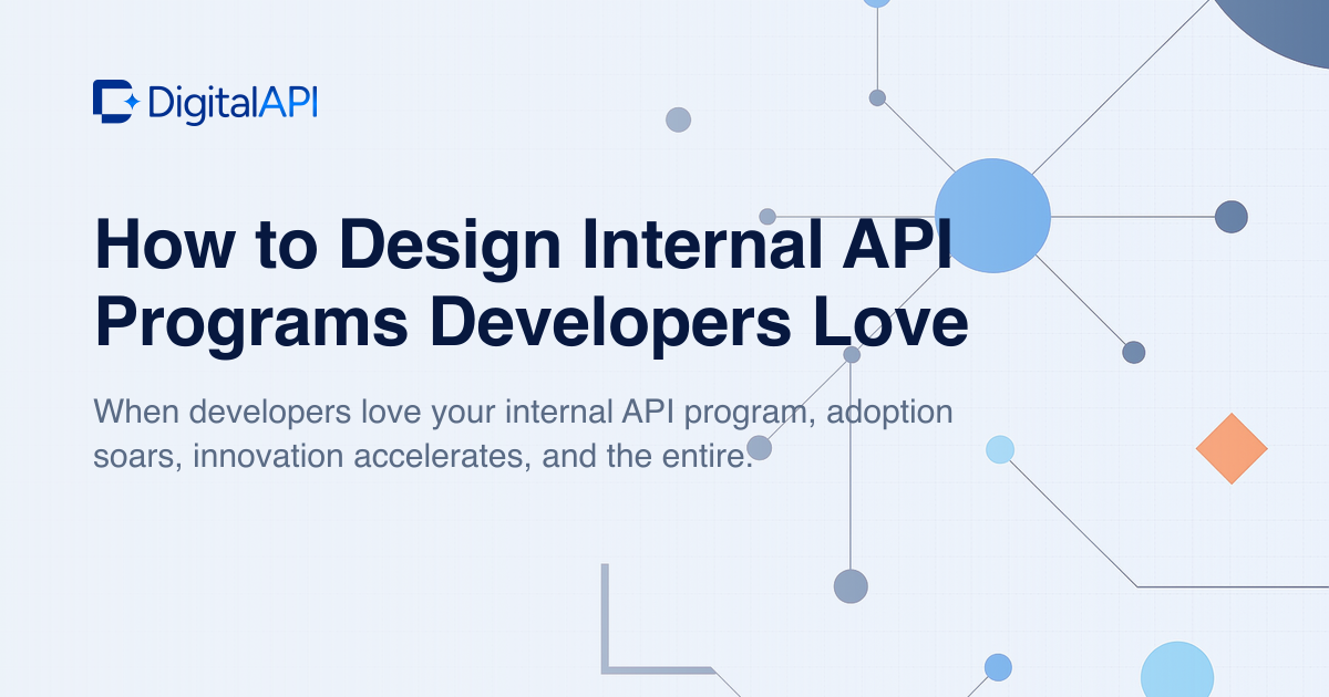 Internal API programs developers love — DigitalAPI