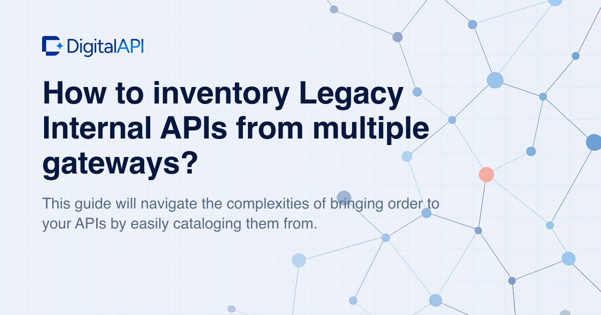 Inventory legacy internal APIs — DigitalAPI