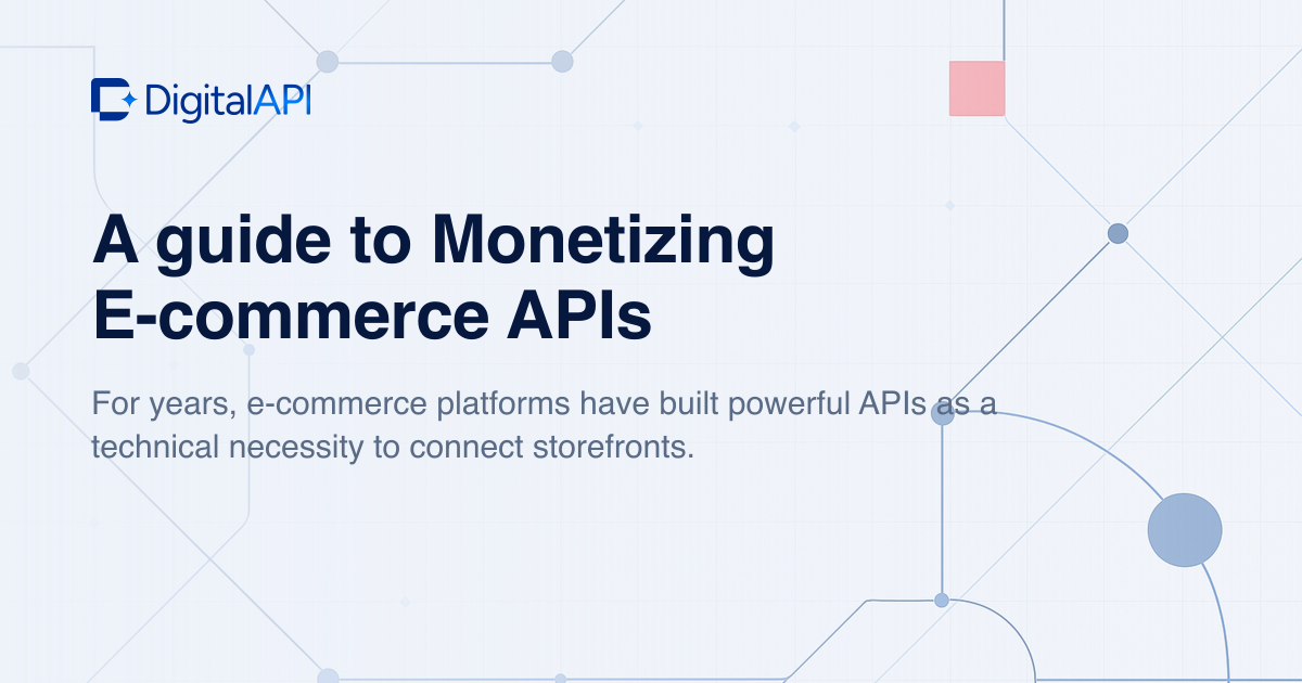 Monetizing e-commerce APIs — DigitalAPI