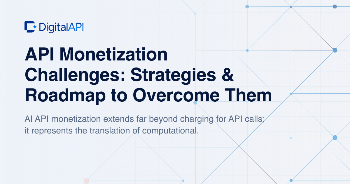 API monetization challenges and roadmap — DigitalAPI