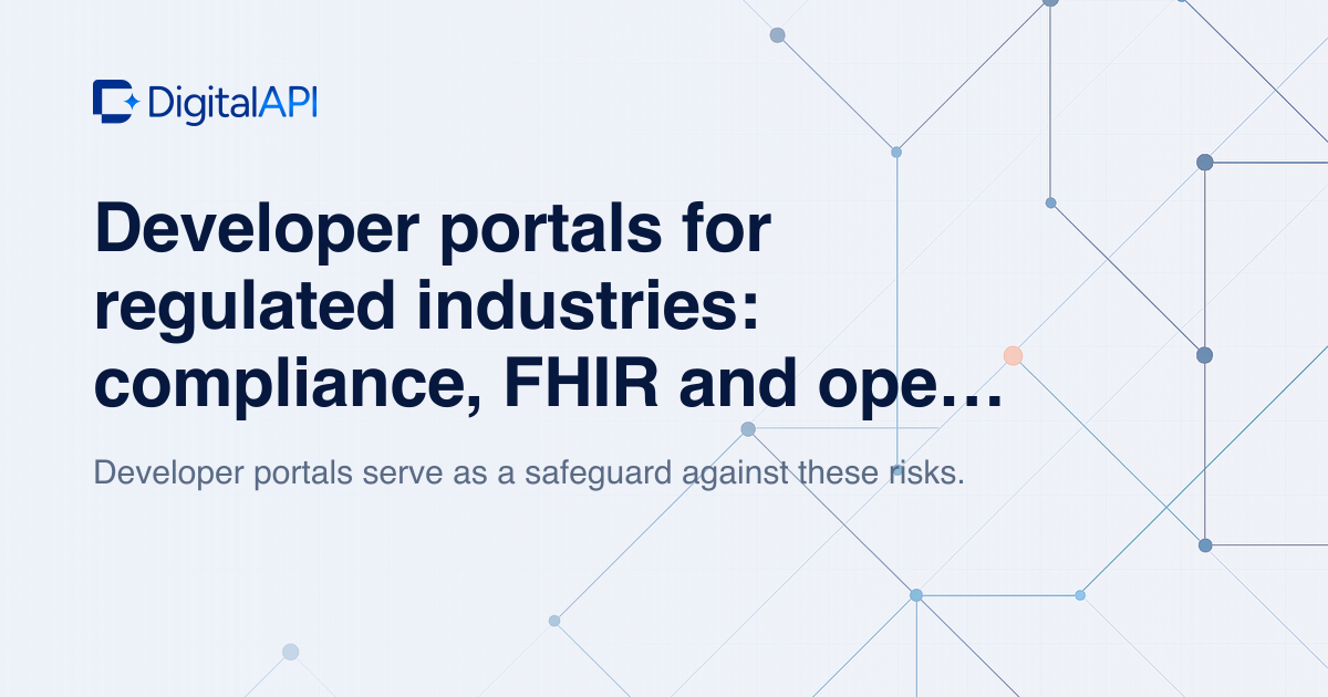 Developer portals for regulated industries — DigitalAPI