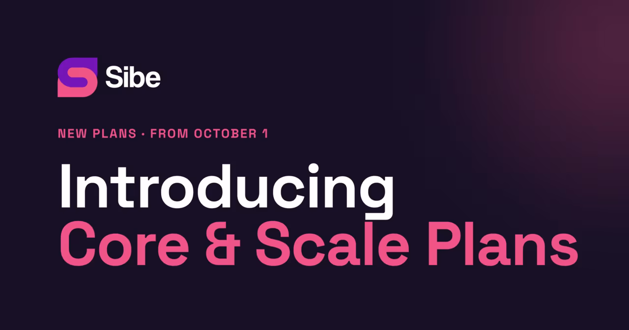 Introducing the Sibe Core and Scale plans