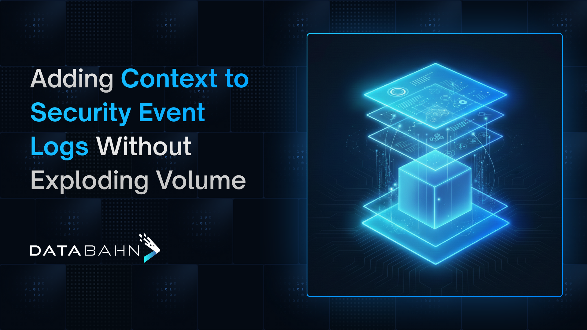 Adding Context to Security Event Logs Without Exploding Volume | Databahn