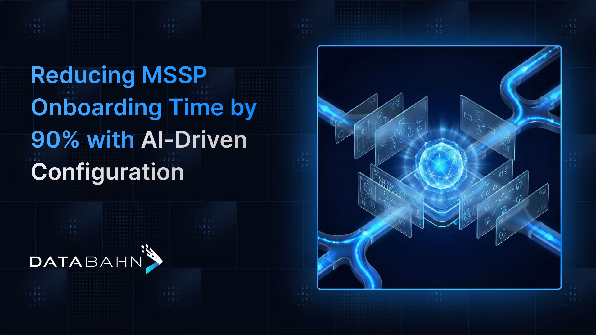Blog cover image for Reducing MSSP Onboarding Time by 90% with AI-Driven Configuration
