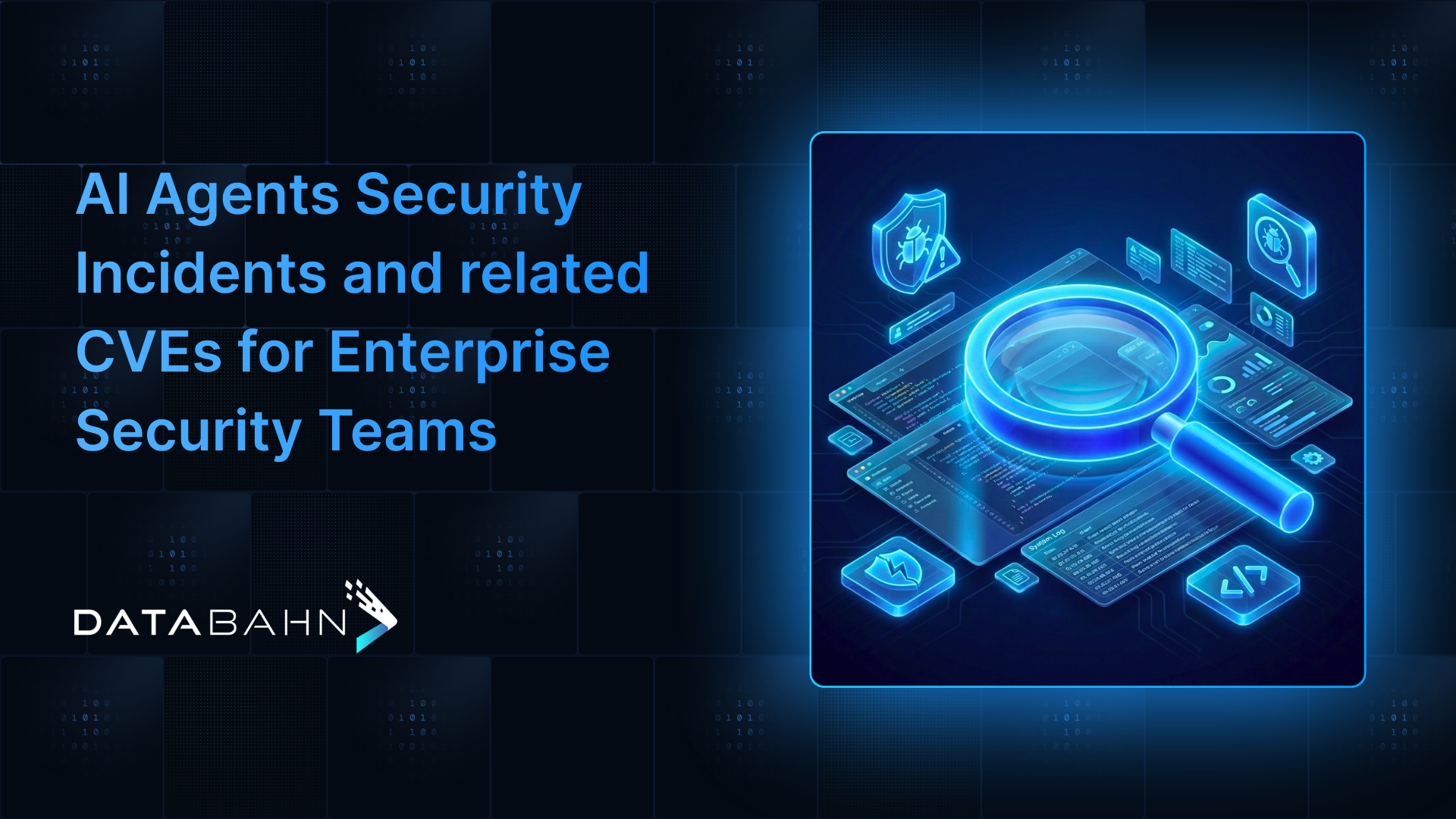 Blog: AI Agents Security Incidents and related CVEs for Enterprise Security Teams | Databahn