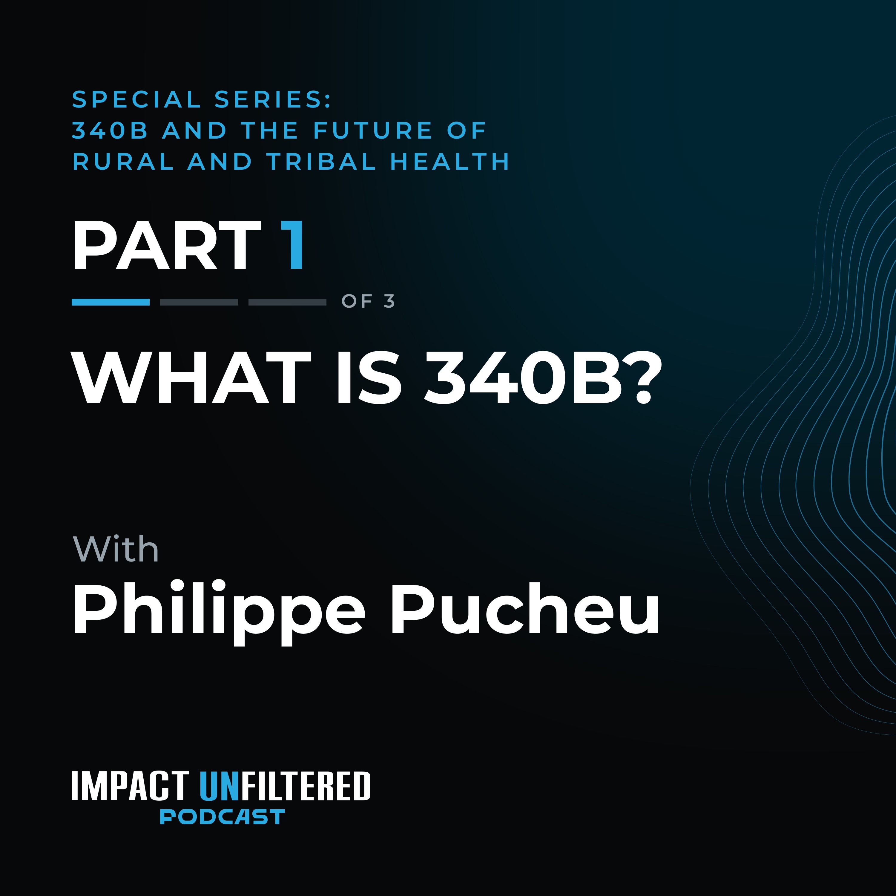Special Series Part 1 of 3: What is 340B? With Philippe Pucheu