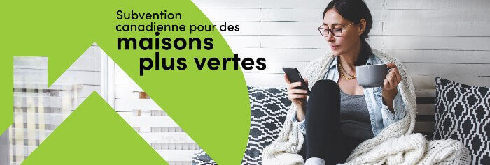 Guide sur la Subvention canadienne pour des maisons plus vertes (Printemps 2022)