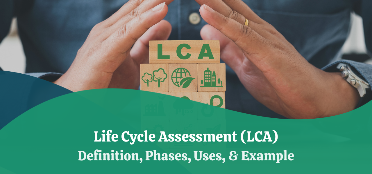 Life Cycle Assessment (LCA) | Definition, Phases, Uses, & Example