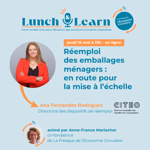 La Fresque de l'Economie Circulaire invite Citeo dans son webinaire Lunch & Learn sur le réemploi des emballages ménagers.