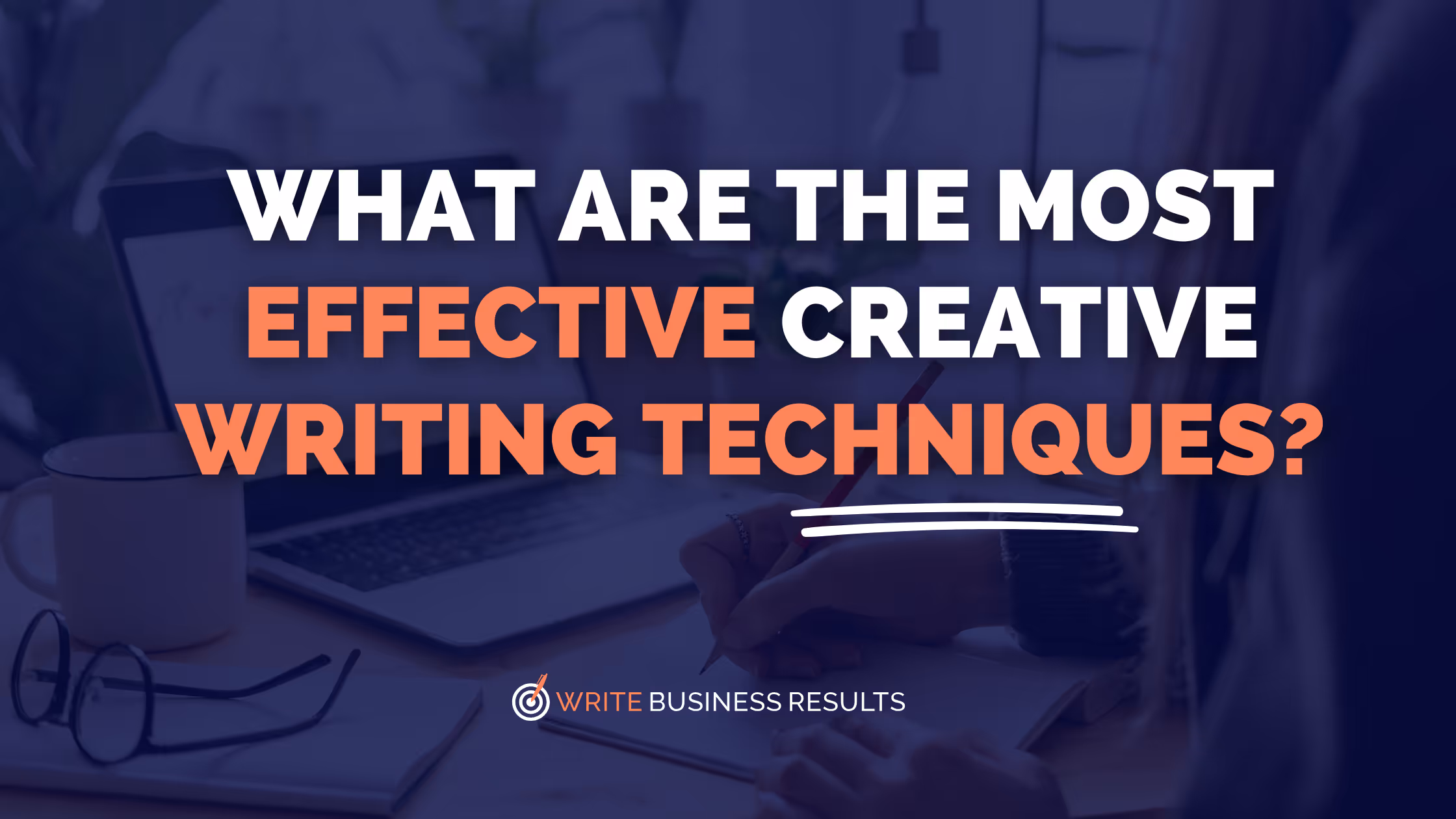 What Are The Most Effective Creative Writing Techniques?