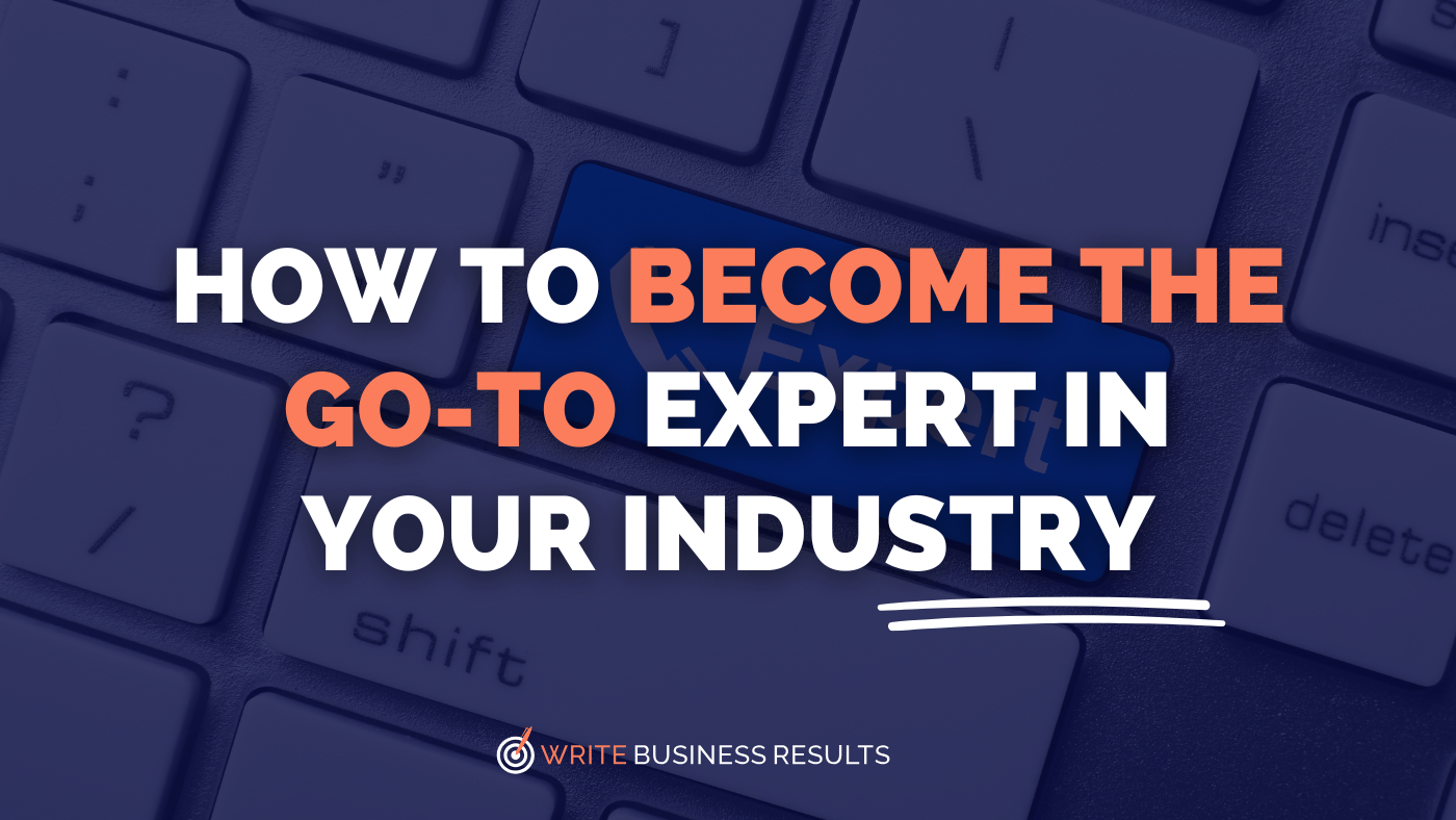 How to Become the Go-To Expert in Your Industry