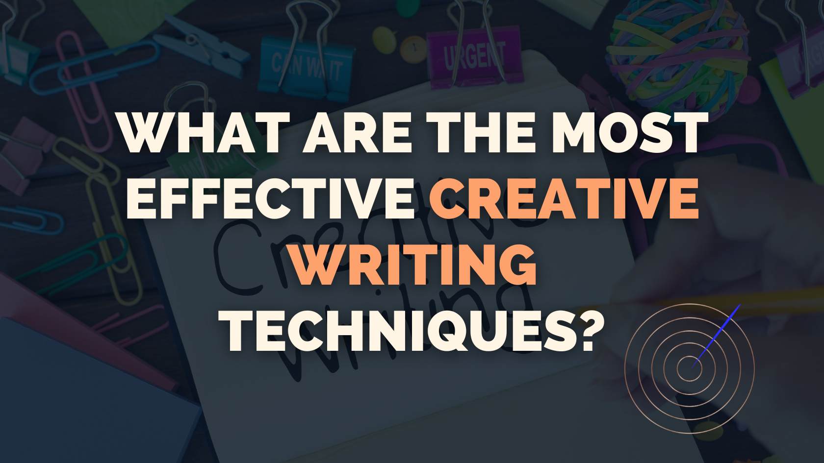 What Are The Most Effective Creative Writing Techniques?