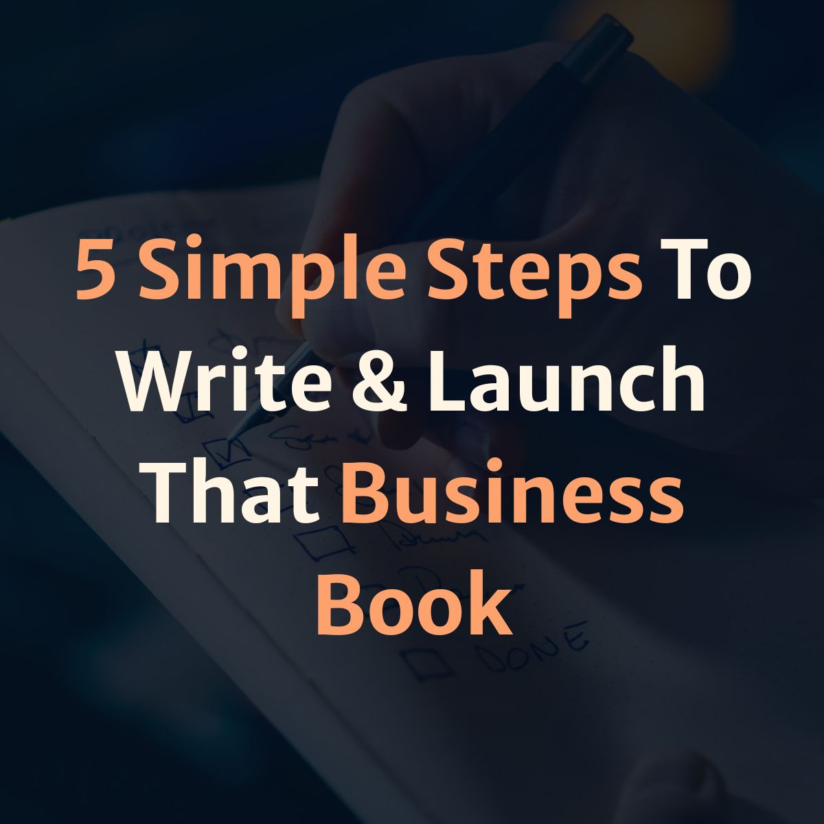 5 Simple Steps To Write & Launch That Business Book