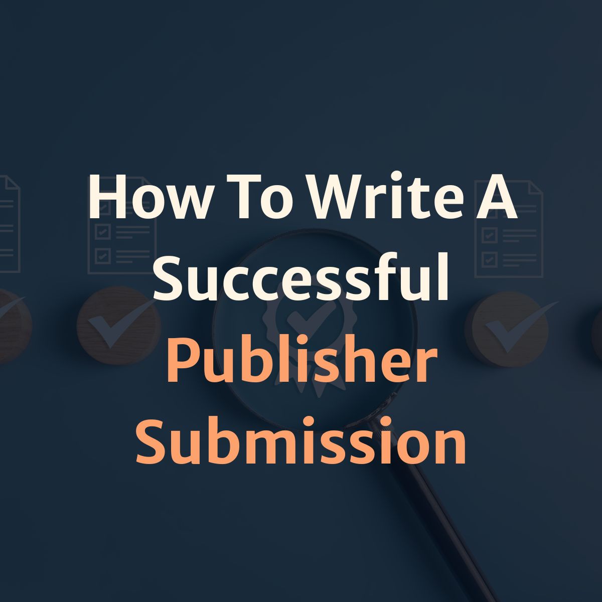 How To Write A Successful Publisher Submission