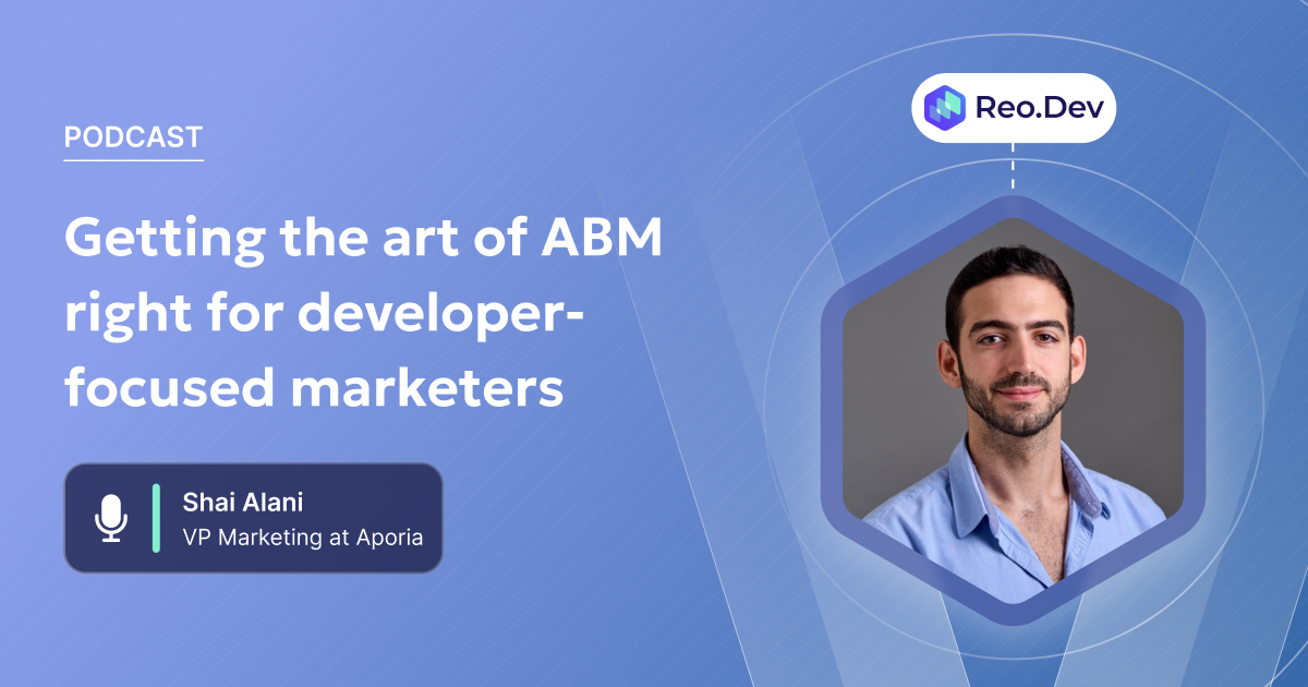 Getting the art of ABM right for developer-focused marketers - Reo.Dev DevGTM Brew Podcast Thumbnail