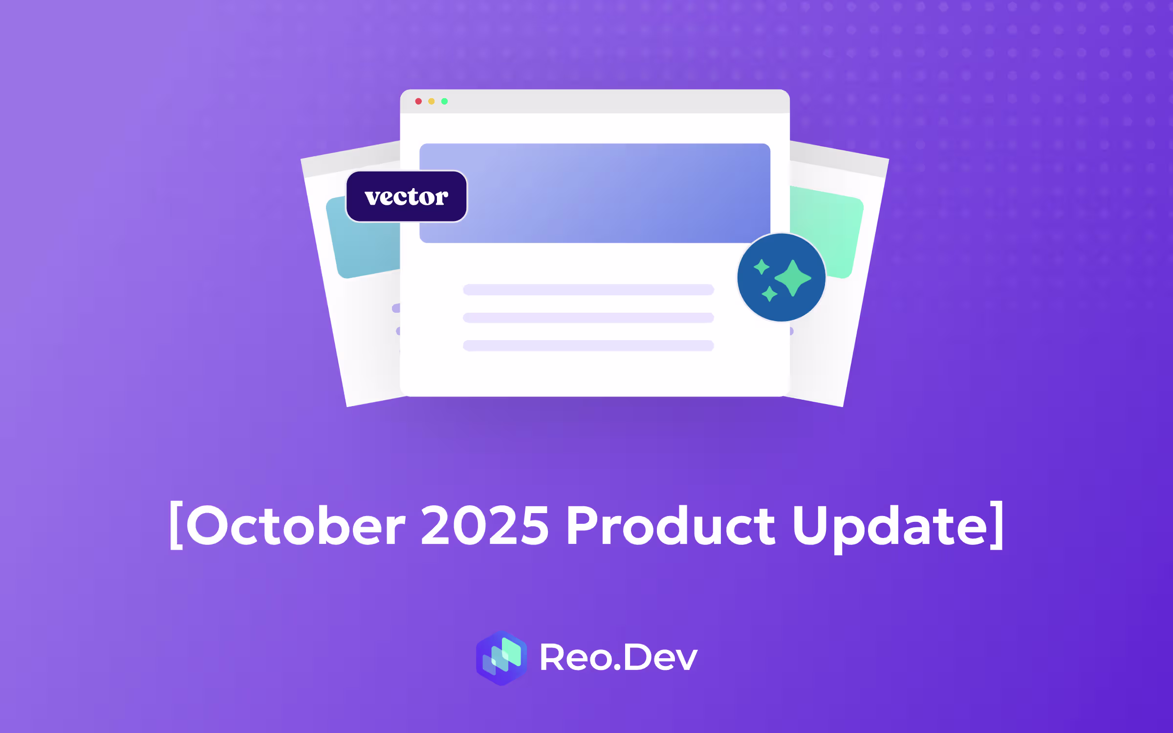 [October Product Update] AI Sales Assistant, Vector Integration, & more in Reo.Dev