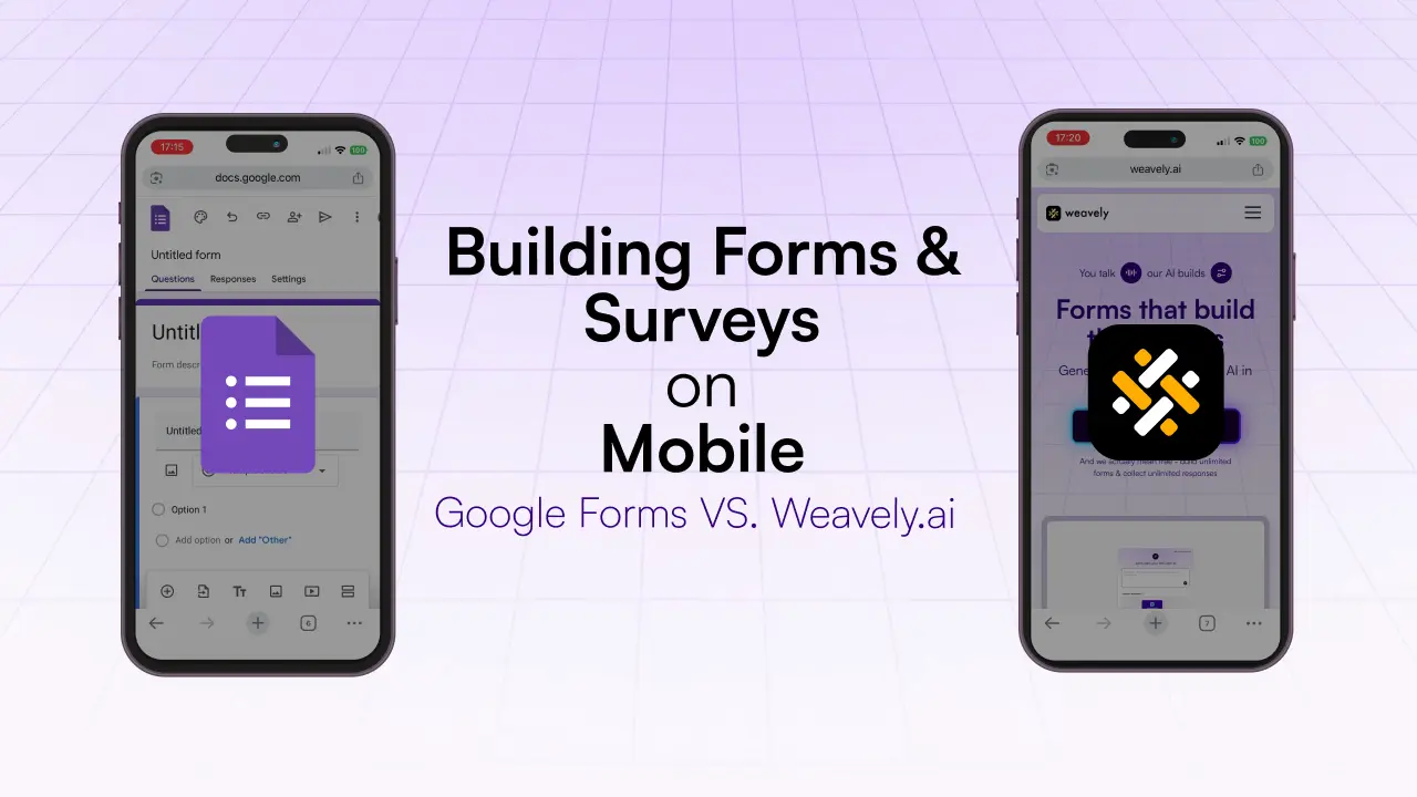 Google Forms App vs Weavely: Building Forms on Mobile in 2025