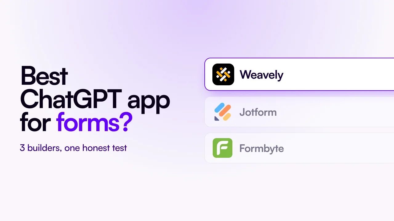 Best ChatGPT Apps for Forms and Surveys: Weavely vs Jotform vs Formbyte