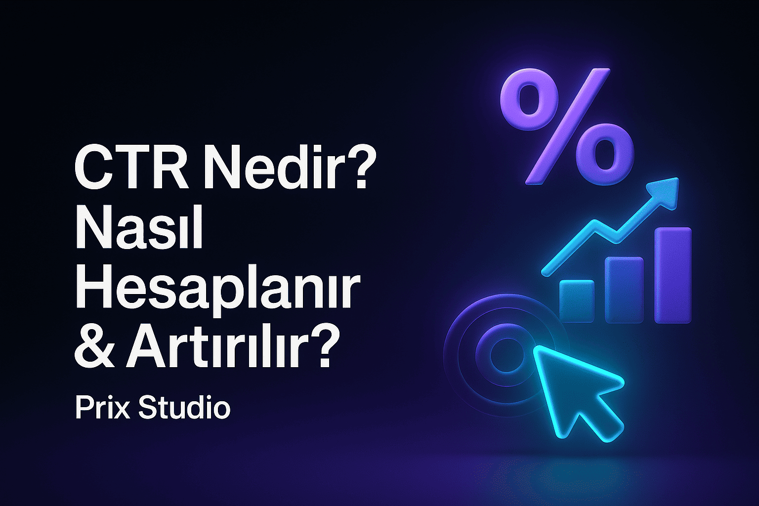 CTR Nedir? Tıklama Oranı Nasıl Hesaplanır & Artırılır