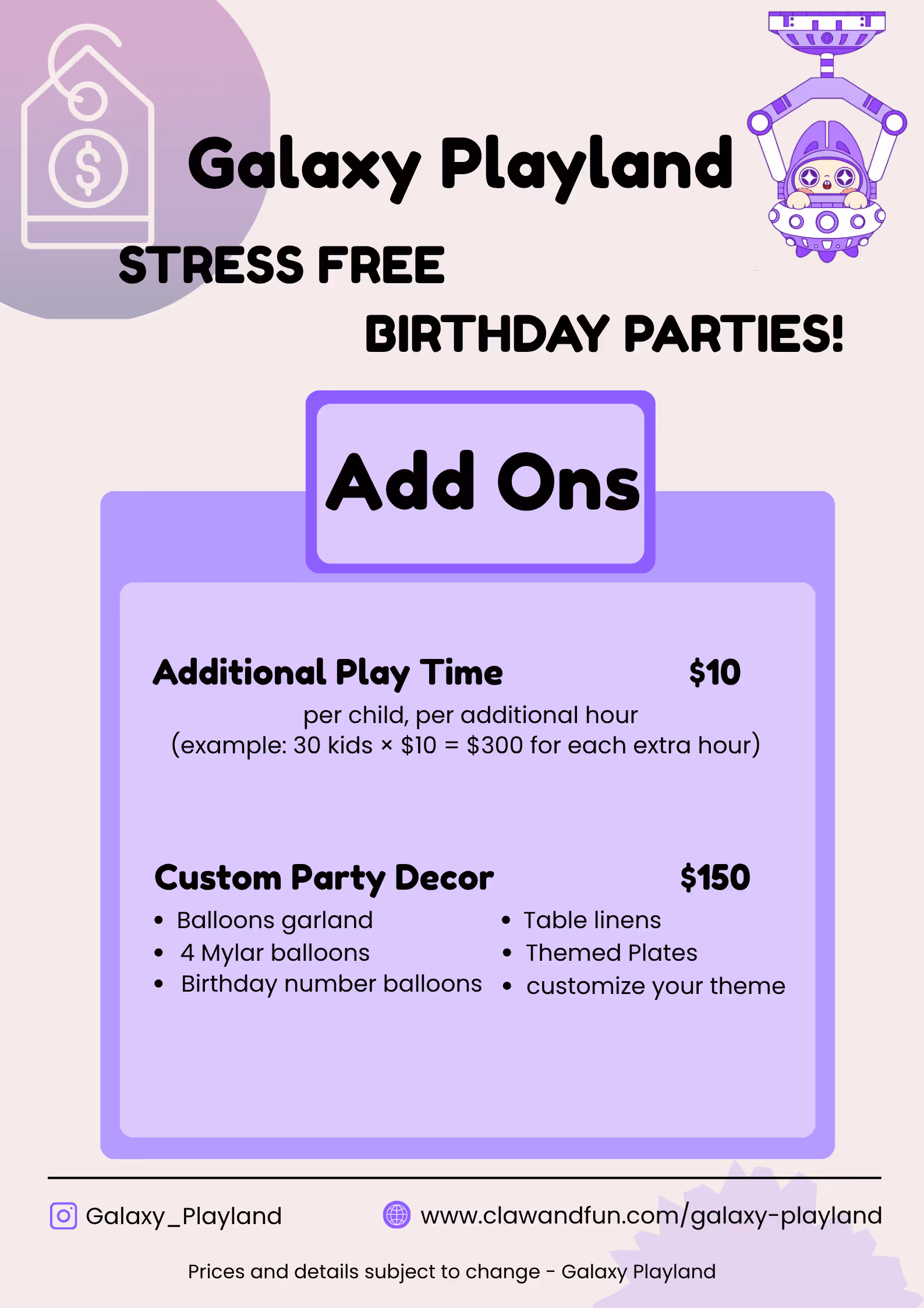 Galaxy Playland ad for stress-free birthday parties with add-ons including $10 additional play time per child per hour and $150 custom party decor featuring balloons garland, Mylar balloons, birthday number balloons, table linens, themed plates, and theme customization.