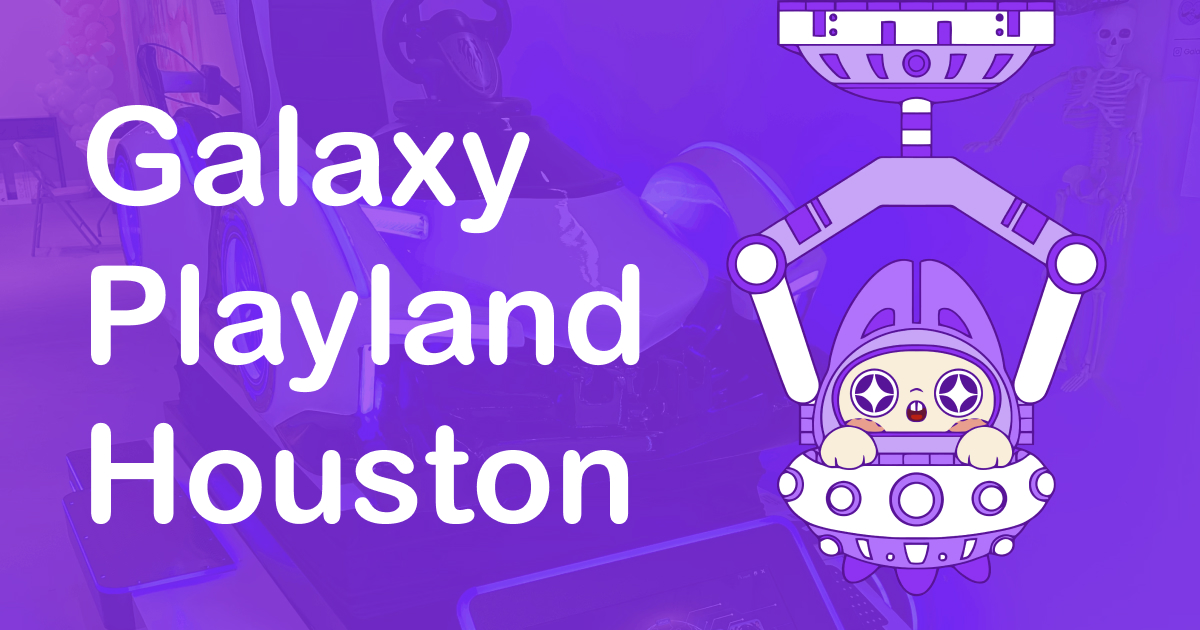 Galaxy Playland Houston | Indoor Playground & Parties - Claw & Fun