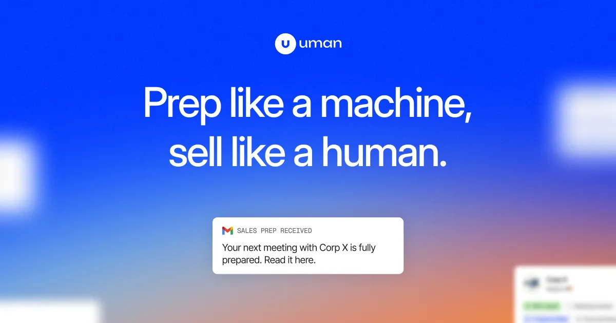 uman — Prep like a machine, sell like a human