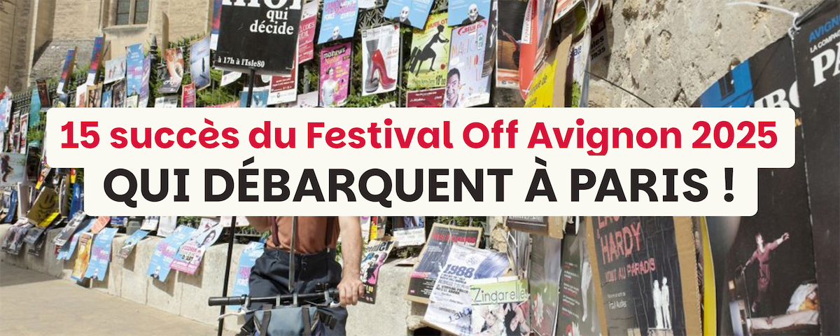Ces spectacles qu'on a adorés à Avignon et qui reviennent à Paris