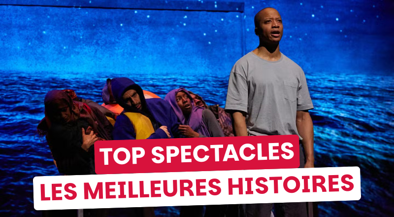 Des histoires qui marquent : les spectacles à voir absolument